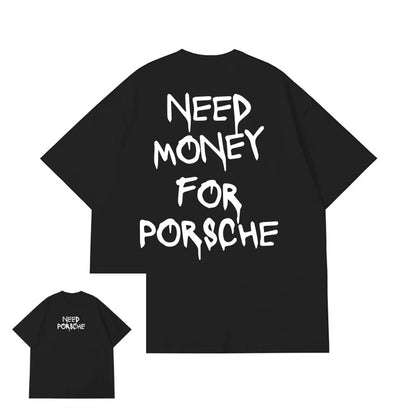 NEED MONEY FOR PORSCHE T-SHIRT