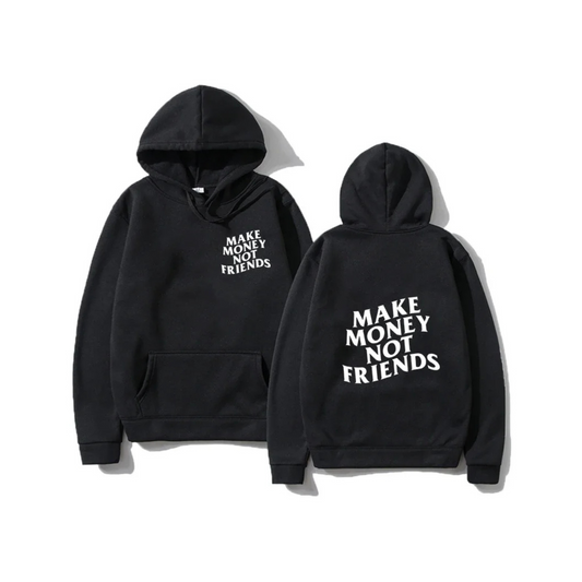 MAKE MONEY NOT FRIENDS HOODIE