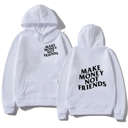 MAKE MONEY NOT FRIENDS HOODIE